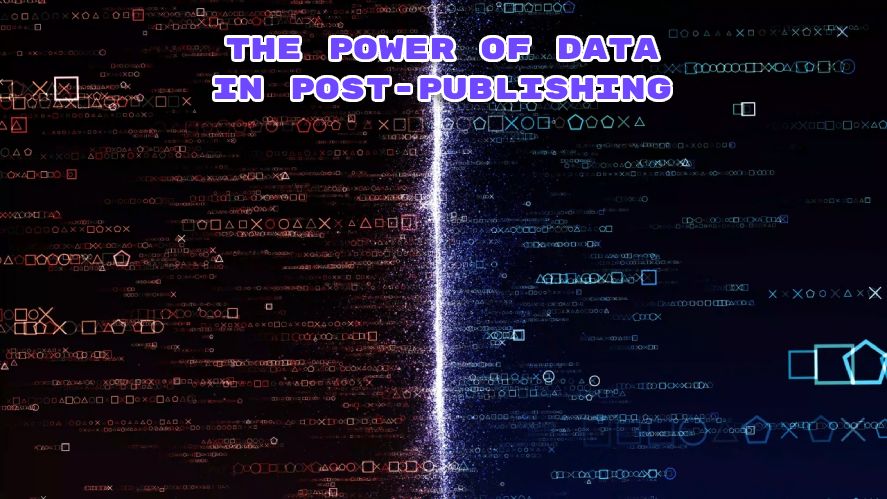 The Power of Data in Post-Publishing