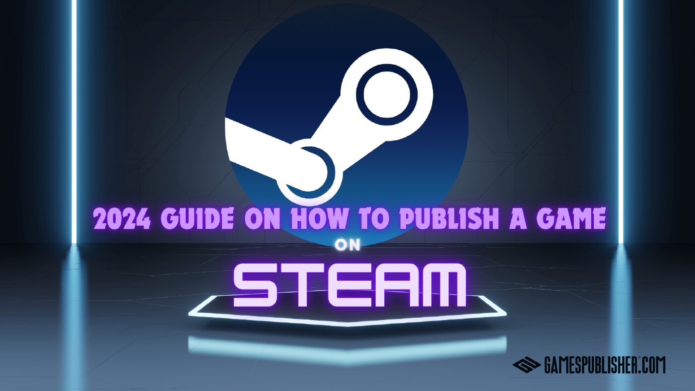 Guide on How to Successfully Publish Your Game on Steam