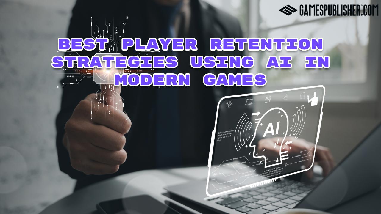 Best Player Retention Strategies Using AI in Modern Games