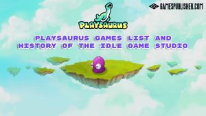 Playsaurus Games List and History of the Idle Game Studio